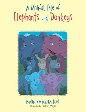 portada A Wishful Tale of Elephants and Donkeys (en Inglés)