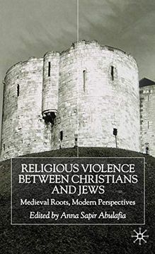 portada Religious Violence Between Christians and Jews: Medieval Roots, Modern Perspectives (en Inglés)