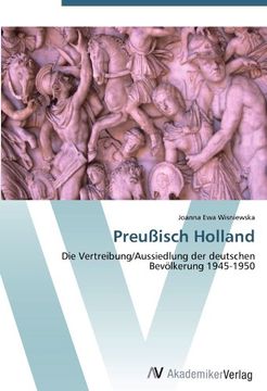 portada Preußisch Holland: Die Vertreibung/Aussiedlung der deutschen Bevölkerung 1945-1950
