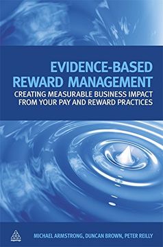 portada Evidence Based Reward Management: Creating Measurable Business Impact From Your pay and Reward Practices 