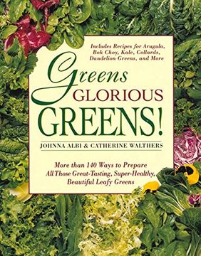 portada Greens Glorious Greens: More Than 140 Ways to Prepare all Those Great-Tasting, Super-Healthy, Beautiful Leafy Greens (en Inglés)