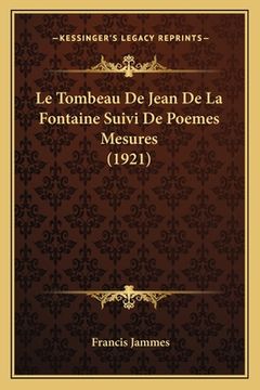 portada Le Tombeau De Jean De La Fontaine Suivi De Poemes Mesures (1921) (in French)