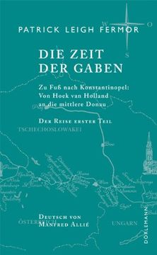 portada Die Zeit der Gaben. Zu Fuß nach Konstantinopel: Von Hoek van Holland an die mittlere Donau. Der Reise erster Teil (in German)