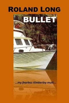 portada Bullet: ...my fearless kimberley mutt...