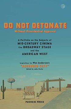 portada Do Not Detonate Without Presidential Approval: A Portfolio on the Subjects of Mid-Century Cinema, the Broadway Stage and the American West