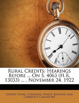 portada rural credits: hearings before ... on s. 4063 (h.r. 13033) ..., november 24, 1922 (in English)