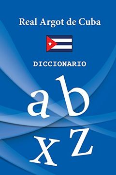 portada Real Argot de Cuba: Diccionario oficial de la jerga cubana. (Editorial B.R.A.G.® / Diccionario Cuba)