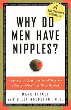portada Why Do Men Have Nipples?: Hundreds of Questions You'd Only Ask a Doctor After Your Third Martini (in English)