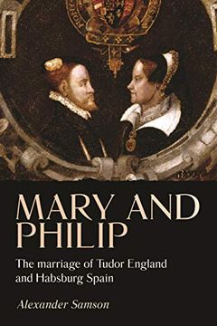 portada Mary and Philip: The Marriage of Tudor England and Habsburg Spain (Studies in Early Modern European History) (in English)