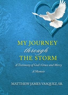 portada My Journey Through The Storm: A Testimony of God's Grace and A Mercy A Memoir (en Inglés)