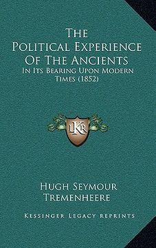 portada the political experience of the ancients: in its bearing upon modern times (1852) (en Inglés)