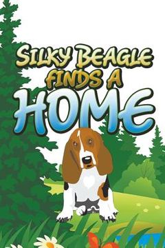 portada Silky Beagle Finds a Home (en Inglés)