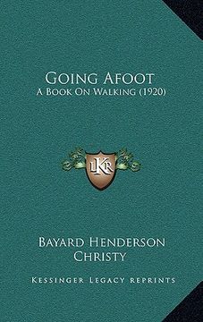 portada going afoot: a book on walking (1920) (en Inglés)
