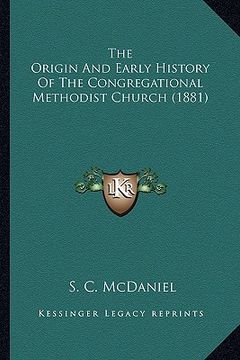 portada the origin and early history of the congregational methodist church (1881) (in English)
