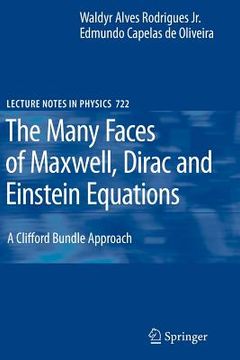 portada the many faces of maxwell, dirac and einstein equations: a clifford bundle approach (en Inglés)
