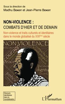portada Non Violence: Combats D'hier et de Demain: Non-Violence et Traits Culturels et Identitaires Dans le Monde Globalisé du Xxième Siècle (en Francés)