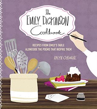 portada The Emily Dickinson Cookbook: Recipes From Emily'S Table Alongside the Poems That Inspire Them 