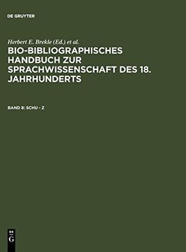portada Schu - z: The Grammarians, Lexicographers, and Linguists of the German-Speaking Countries With Descriptions of Their Works: V. 8 