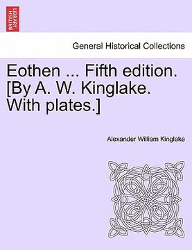 portada eothen ... fifth edition. [by a. w. kinglake. with plates.] (in English)