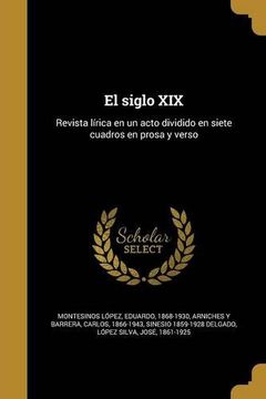 portada El Siglo Xix: Revista Lírica en un Acto Dividido en Siete Cuadros en Prosa y Verso