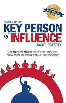 portada Key Person of Influence: The Five-Step Method to Become one of the Most Highly Valued and Highly Paid People in Your Industry 
