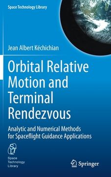 portada Orbital Relative Motion and Terminal Rendezvous: Analytic and Numerical Methods for Spaceflight Guidance Applications (en Inglés)