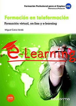 FORMACIÓN EN TELEFORMACIÓN. FORMACIÓN VIRTUAL, ON-LINE Y E-LEARNING. Propuestas de formación. Formación profesional para el empleo.
