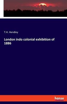 portada London indo colonial exhibition of 1886 (en Inglés)