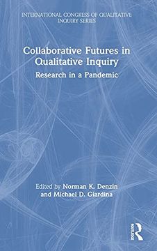 portada Collaborative Futures in Qualitative Inquiry: Research in a Pandemic (International Congress of Qualitative Inquiry Series) (en Inglés)