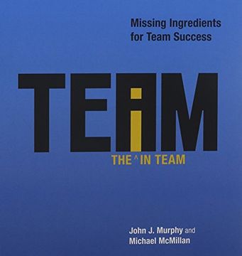 portada The i in Team: Missing Ingredients for Team Success (en Inglés)