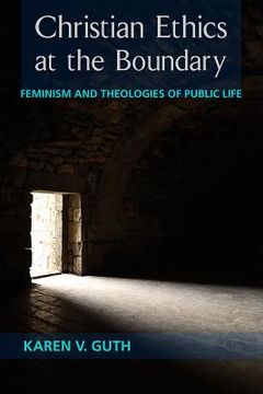portada Christian Ethics at the Boundary: Feminism and Theologies of Public Life (en Inglés)