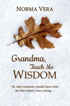 portada Grandma, Teach Me Wisdom (en Inglés)