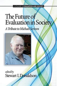 portada The Future of Evaluation in Society: A Tribute to Michael Scriven (en Inglés)
