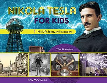 portada Nikola Tesla for Kids: His Life, Ideas, and Inventions, With 21 Activities (For Kids Series) (in English)