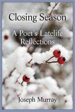 portada Closing Season: A Poet's Latelife Reflections