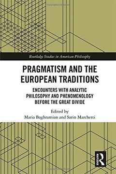 portada Pragmatism and the European Traditions: Encounters with Analytic Philosophy and Phenomenology Before the Great Divide (in English)