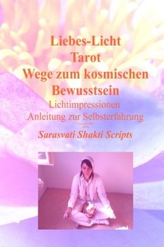 portada liebes-licht tarot wege zum kosmischen bewusstsein: lichtimpressionen anleitung zur selbsterfahrung (sarasvati shakti scripts black&white) (Volume 2) (German Edition)