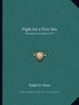 portada fight for a free sea: chronicles of america v17 (en Inglés)