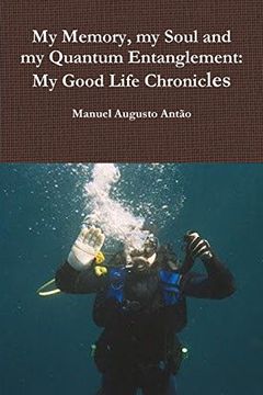 portada My Memory, my Soul and my Quantum Entanglement - My Good Life Chronicles
