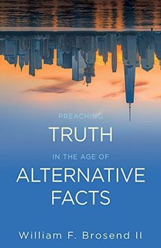 portada Preaching Truth in the age of Alternative Facts (en Inglés)