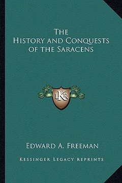 portada the history and conquests of the saracens (en Inglés)
