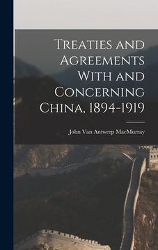 portada Treaties and Agreements With and Concerning China, 1894-1919 (en Inglés)