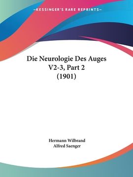 portada Die Neurologie Des Auges V2-3, Part 2 (1901) (en Alemán)
