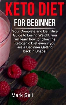 portada Keto Diet for Beginner: Your complete and definitive guide to losing weight, you will learn how to follow the Ketogenic diet even if you are a (en Inglés)