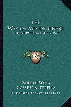 portada the way of mindfulness: the satipatthana sutta 1949 (en Inglés)