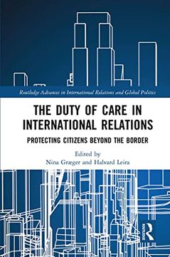 portada The Duty of Care in International Relations: Protecting Citizens Beyond the Border (Routledge Advances in International Relations and Global Politics) (en Inglés)