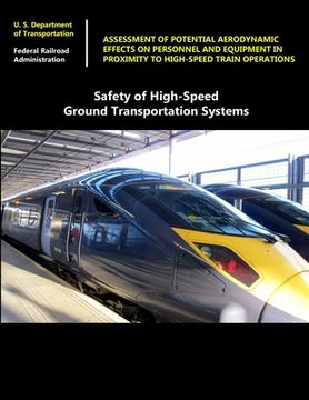portada Safety of High-Speed Ground Transportation Systems: Assessment of Potential Aerodynamic Effects on Personnel and Equipment in Proximity to High-Speed (en Inglés)