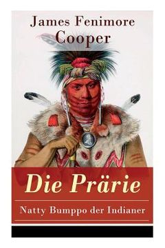 portada Die Prärie - Natty Bumppo der Indianer: Die Steppe: Western-Klassiker (Der dritte Band des fünfteiligen Lederstrumpf-Zyklus) (en Alemán)