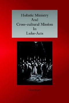 portada holistic ministry and cross-cultural mission in luke-acts (en Inglés)