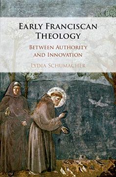 portada Early Franciscan Theology: Between Authority and Innovation (en Inglés)
